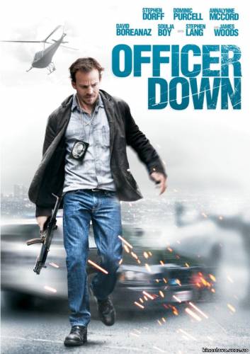 Фильм Офицер ранен / Officer Down (2012) смотреть онлайн бесплатно в хорошем качестве!