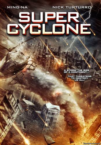 Фильм Супер циклон / Super Cyclone (2012) смотреть онлайн бесплатно в хорошем качестве!
